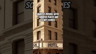 Haunted Driskill Hotel  Haunted Places and Scary Stories hauntedplace scarystories ghoststories [upl. by Almena]