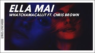 Ella Mai Chris Brown  Whatchamacallit LyricsLyric Video [upl. by Lemart563]