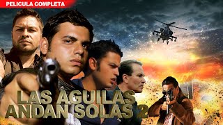 Las Aguilas Andan Solas 2  La Pelicula  Nueva 2024  Aguila Blanca TV [upl. by Thom]