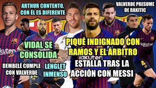 PIQUÉ ESTALLA CONTRA RAMOS POR MESSI  DEMBELÉ CUMPLE  ARTHUR FUNDAMENTAL  PRESUME RAKITIC  VIDAL [upl. by Merrielle]