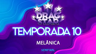 DRAGSTAR SE10ED05  SEMIFINAL  MELÂNICA [upl. by Dehlia]