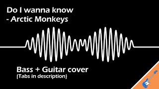 Do I Wanna Know  Arctic Monkeys  Bass and Guitar Cover [upl. by Nahshunn]