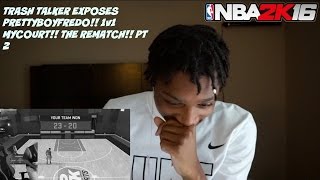 TRASH TALKER EXPOSES PRETTYBOYFREDO 1v1 MYCOURT THE REMATCH PT 2 Reaction [upl. by Anerat]