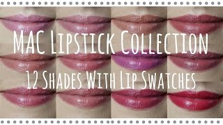 MAC Lipstick Collection  12 Shades With Lip Swatches [upl. by Gupta]