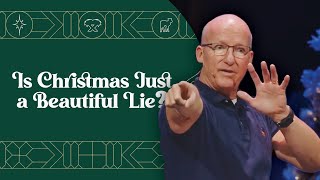 Is Christmas Just a Beautiful Lie Pastor Brad Bigney [upl. by Airrotal]