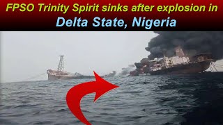 FPSO Trinity Spirit sinks after explosion in Delta State Nigeria [upl. by Kloman]