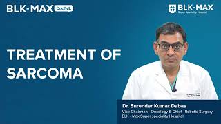 Treatment of Sarcoma  Dr Surender Kumar Dabas [upl. by Apthorp528]