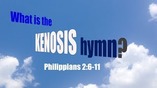 Philippians 2611  What is the Kenosis Hymn [upl. by Yor988]