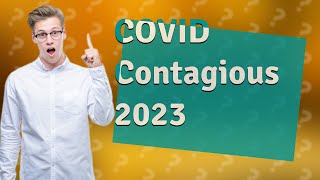 When is COVID not contagious 2023 [upl. by Layton]