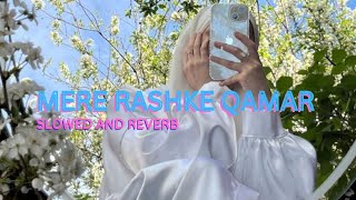 MERE RASHKE QAMAR X SLOWED AND REVERB  BADSHAHO SONG [upl. by Steven]