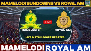 Mamelodi Sundowns Vs Royal AM Live Match Today  MAM Vs ROY Live Football Match 2024 [upl. by Crosby]