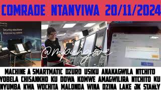 COMRADE NTANYIWA  MACHINE A SMARTMATIC DZURO USIKU ANAKAGWILA NTCHITO YOBELA CHISANKHO [upl. by Seaden]