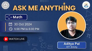 Ask Me Anything  Oct 30 2024  Maths Live Session by Aditya Pal  IIIT Sricity [upl. by Onavlis784]