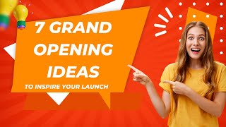 7 Grand Opening Ideas to Inspire Your Launch [upl. by Plunkett902]