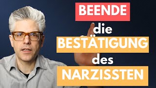 BEENDE die BESTÄTIGUNG des NARZISSTEN [upl. by Middleton674]