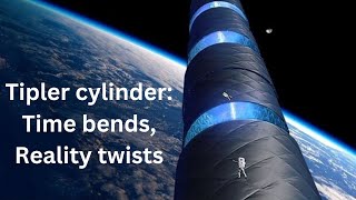 What is Tiplers CylinderUnraveling Tiplers Cylinder A Cosmic Journey with a Human Touch [upl. by Jc]