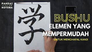 Bushu Elemen Penting yang Membantu Menguasai Kanji JLPT N5 [upl. by Egief649]