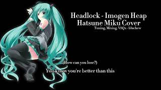 【VOCALOID Cover】 Headlock  Imogen Heap【Hatsune Miku V4x】 VSQx [upl. by Platas]