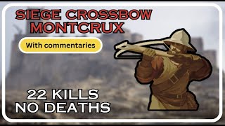 22  0 Siege Crossbow Montcrux  Full commentary  Chivalry 2 [upl. by Lieberman]