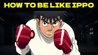 How To Be Like IPPO MAKUNOUCHI [upl. by Nodnalb]