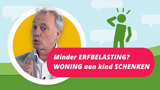 WONING aan kind SCHENKEN voor minder ERFBELASTING [upl. by Delgado639]