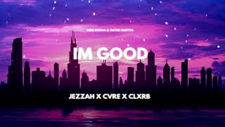 David Guetta amp Bebe Rexha  Im Good Jezzah CVRE amp CLXRB Remix [upl. by Claiborne]