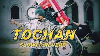 TOCHAN SLOWED AND REVERB  SIDHU MOOSE WALA SONG TOCHAN SLOWED AND REVERB [upl. by Eetsud]