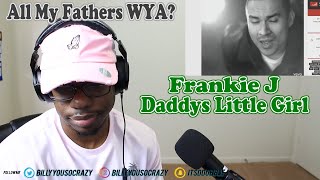 Frankie J  Daddys Little Girl REACTION EVERY BIT OF BEAUTIFUL AND SAD [upl. by Allemrac844]