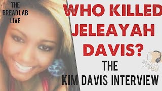 We Know Who Killed Jaleayah Davis The Kim Davis Interview [upl. by Arhna]