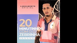 20 MINUTOS COM DJ ZEBRINHA 2024   DAS ANTIGAS  DJ ZEBRINHA  O RETORNO DO REI DOS PODCASTS 2024 [upl. by Nuarb]