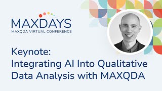 MAXDAYS 2024 Keynote Integrating AI Into Qualitative Data Analysis with MAXQDA [upl. by Lekram452]