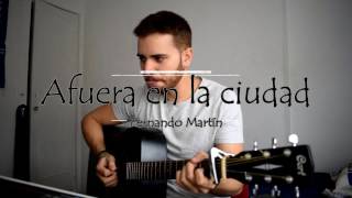 Afuera en la ciudad  Leiva Cover by Fernando Martín [upl. by Knoll]