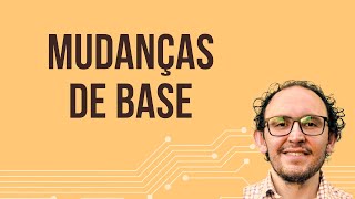 10  Mudanças de Base [upl. by Woodsum]