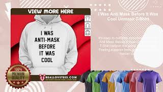 I Was Anti Mask Before It Was Cool Unmask TShirt [upl. by Aleydis631]