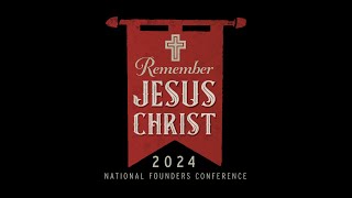 2024 National Founders Conference  Remember Jesus Christ [upl. by Dyrraj508]