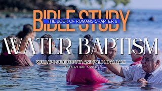 Bible Study with Apostle Toouta Aloalii  The Book of Romans CHAPTER 6 PART ONE WATER BAPTISM [upl. by Novaelc]