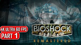 Bioshock Remastered  Gameplay Walkthrough Part 1  4K No Commentary [upl. by Demb]