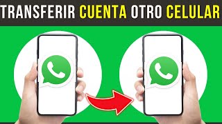 Como Transferir Una Cuenta De Whatsapp A Otro Celular  Nuevo 2024 [upl. by Jaylene]