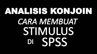 CARA MEMBUAT STIMULUS ANALISIS KONJOIN DI SPSS [upl. by Pylle]