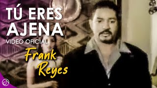 Tú Eres AJENA 💥  Frank Reyes Video Oficial [upl. by Onitsuaf368]