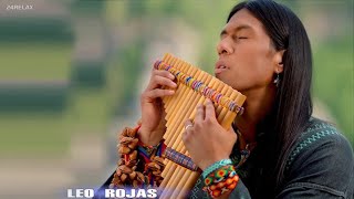 Leo Rojas 2024 MIX Grandes Exitos  El Condor Pasa Der Einsame Hirte Der Letzte Mohikaner Cir [upl. by Filiano118]