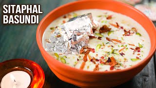 Sitaphal Basundi Recipe  How To Make Sitaphal Basundi  Custard Apple Peeling Hack  Diwali Special [upl. by Purity]