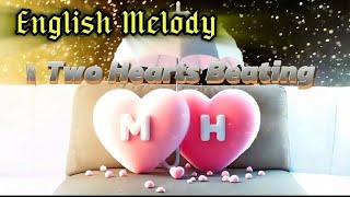 TWO HEARTS BEATINGenglish melody [upl. by Arney]