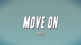 3Breezy  Move On Lyrics [upl. by Nolat]