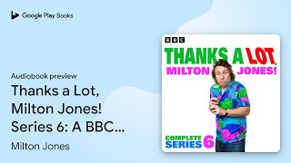 Thanks a Lot Milton Jones Series 6 A BBC… by Milton Jones · Audiobook preview [upl. by Hsaniva]