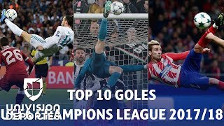 TOP 10 MEJORES GOLES UEFA CHAMPIONS LEAGUE 201718 [upl. by Allesiram]