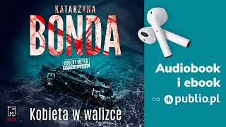 Kobieta w walizce Katarzyna Bonda Audiobook PL Kryminał [upl. by Telimay]