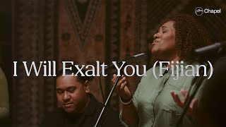 I Will Exalt You Fijian  Hillsong Chapel [upl. by Antrim]