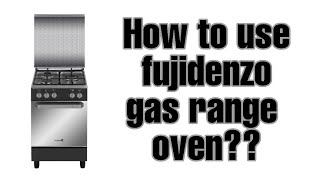 HOW TO USE FUJIDENZO GAS RANGE OVEN   By Jane Sanes [upl. by Airdua376]