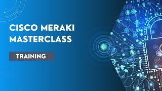 Cisco Meraki Training  Masterclass [upl. by Absa]